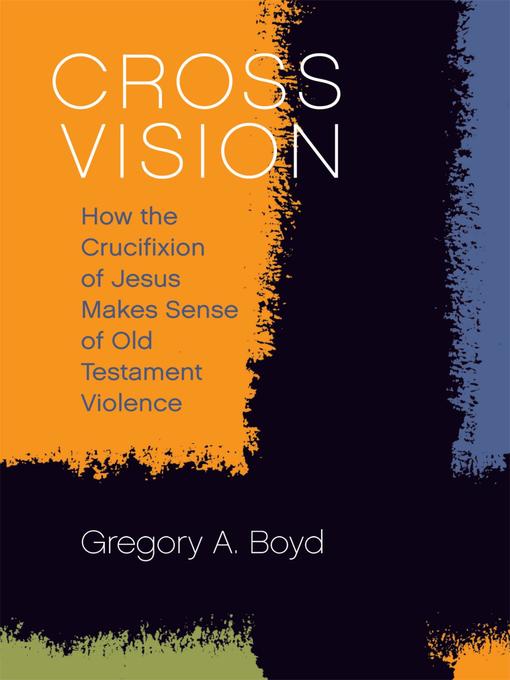 Title details for Cross Vision by Gregory A. Boyd - Available